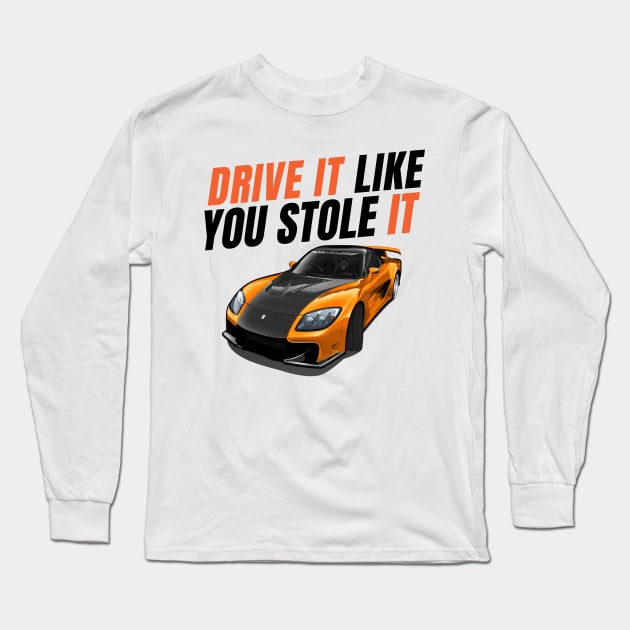 Drive it like you stole it { Tokyo drift Han's RX7 } Long Sleeve T-Shirt by MOTOSHIFT